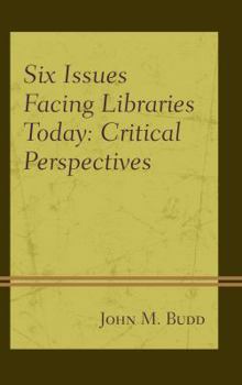 Hardcover Six Issues Facing Libraries Today: Critical Perspectives Book