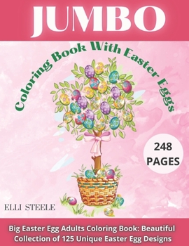 Paperback Jumbo Coloring Book With Easter Eggs: Beautiful Collection of 125 Unique Easter Egg Designs, Most Beautiful Mandalas for Stress Relief and Relaxation Book