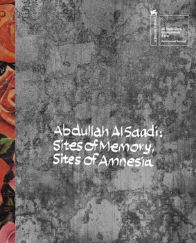 Hardcover Abdullah Al Saadi: Sites of Memory, Sites of Amnesia Book