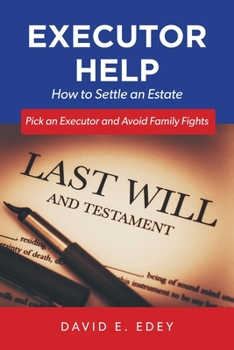 Paperback Executor Help: How to Settle an Estate Pick an Executor and Avoid Family Fights Book