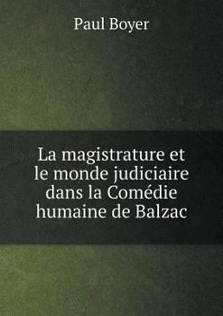 Paperback La magistrature et le monde judiciaire dans la Com?die humaine de Balzac [French] Book