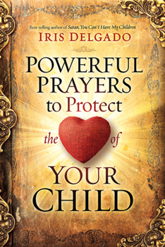 Paperback Powerful Prayers to Protect the Heart of Your Child Book