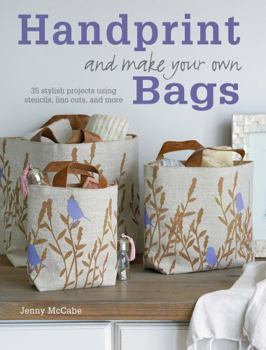 Paperback Handprint and Make Your Own Bags: 35 stylish projects for using stencils, lino cuts, and more Book