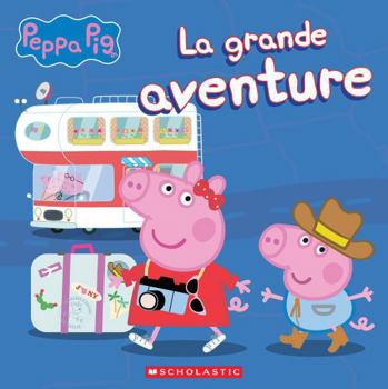Paperback Fre-Peppa Pig La Grande Aventu [French] Book