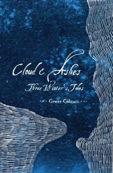 Hardcover Cloud & Ashes: Three Winter's Tales Book