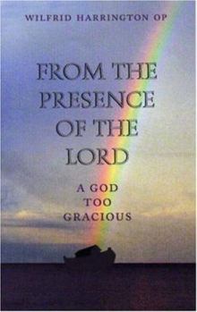 Paperback From the Presence of the Lord: A God Too Gracious Book