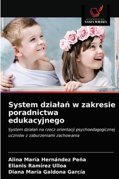 System działań w zakresie poradnictwa edukacyjnego: System działań na rzecz orientacji psychoedagogicznej uczniów z zaburzeniami zachowania