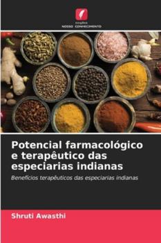 Potencial farmacológico e terapêutico das especiarias indianas (Portuguese Edition)