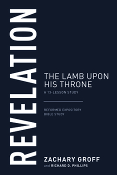 Revelation: The Lamb Upon His Throne, a 13-Lesson Study