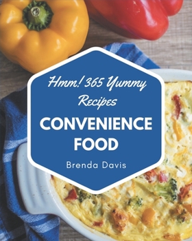 Paperback Hmm! 365 Yummy Convenience Food Recipes: A Must-have Yummy Convenience Food Cookbook for Everyone Book