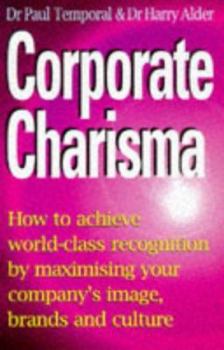Hardcover Corporate Charisma: How to Achieve World-Class Recognition by Maximising Your Company's Image, Brands, and Culture Book
