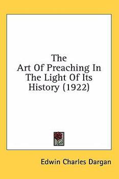 Hardcover The Art Of Preaching In The Light Of Its History (1922) Book