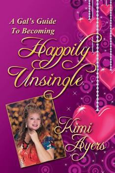 Paperback A Gal's Guide to Becoming Happily Unsingle Book