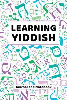 Paperback Learning Yiddish Journal and Notebook: A modern resource book for beginners and students that learn Yiddish Book