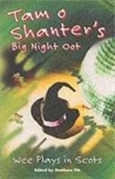 Tam o Shanters Big Night Oot: Wee Plays in Scots - Book  of the Itchy Coo