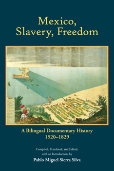 Paperback Mexico, Slavery, Freedom: A Bilingual Documentary History, 1520–1829 Book