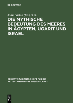 Hardcover Die mythische Bedeutung des Meeres in Ägypten, Ugarit und Israel [German] Book