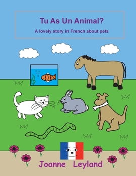 Paperback Tu As Un Animal?: A lovely story in French about pets [French] Book