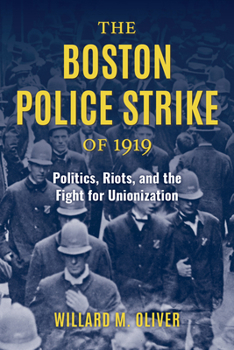 Hardcover The Boston Police Strike of 1919: Politics, Riots, and the Fight for Unionization Book