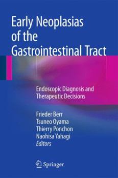 Hardcover Early Neoplasias of the Gastrointestinal Tract: Endoscopic Diagnosis and Therapeutic Decisions Book