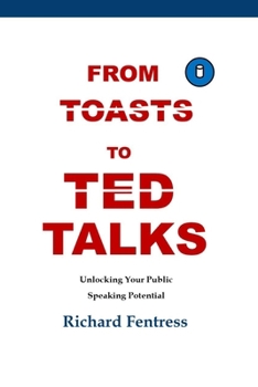 Paperback From Toasts to TED Talks: Unlocking Your Public Speaking Potential Book