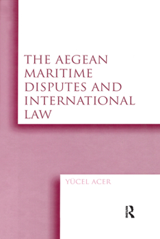 Hardcover The Aegean Maritime Disputes and International Law Book