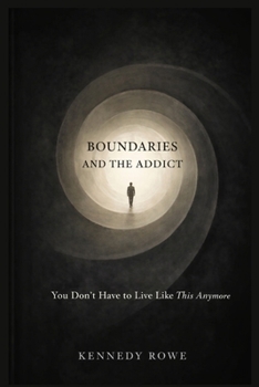 Boundaries and the Addict: You Don’t Have to Live Like This Anymore