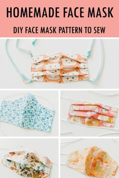 Paperback Homemade Face Mask: DIY Face Mask Pattern to Sew Book