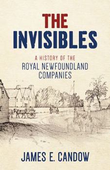 Paperback The Invisibles: A History of the Royal Newfoundland Companies Book