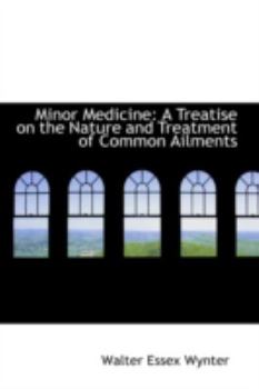 Paperback Minor Medicine: A Treatise on the Nature and Treatment of Common Ailments Book
