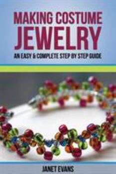 Paperback Making Costume Jewelry: An Easy & Complete Step by Step Guide Book