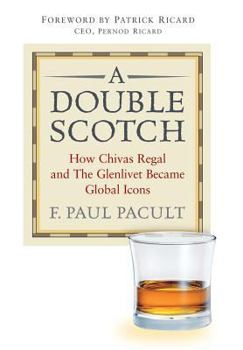 Hardcover A Double Scotch: How Chivas Regal and the Glenlivet Became Global Icons Book