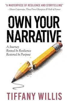 Paperback Own Your Narrative: A Journey Rooted In Resilience, Restored In Purpose Book
