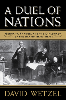 Paperback A Duel of Nations: Germany, France, and the Diplomacy of the War of 1870-1871 Book