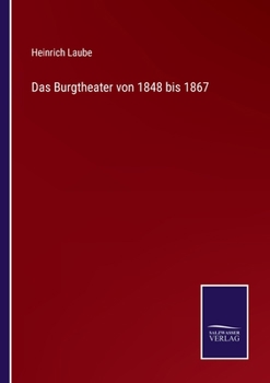 Paperback Das Burgtheater von 1848 bis 1867 [German] Book