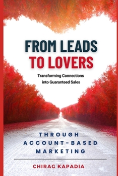 Paperback From Leads to Lovers through Account-Based Marketing: Transforming Connections into Guaranteed Sales Book