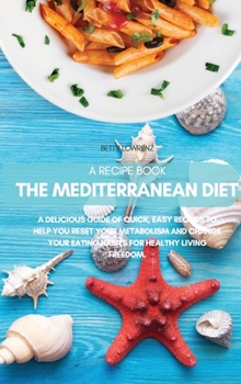 The Mediterranean Diet: The Mediterranean D iet Weight Loss Solution: The 21 Day Kickstart Plan for Lasting Weight Loss