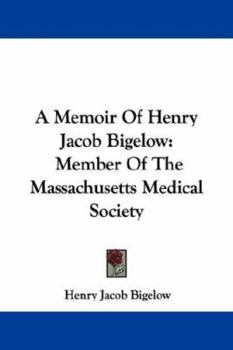 Paperback A Memoir Of Henry Jacob Bigelow: Member Of The Massachusetts Medical Society Book