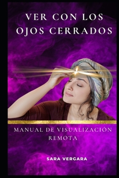 Paperback Ver con los Ojos Cerrados: Manual de Visualización Remota [Spanish] Book