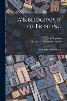 Paperback A Bibliography of Printing: With Notes and Illustrations; v.2 Book