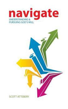 Paperback Navigate: Understanding & Pursuing God's Will Book