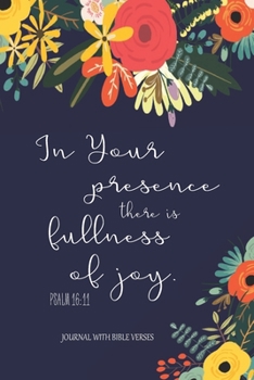 Paperback Journal With Bible Verses In Your Presence Fullness Of Joy PSALM 16: 11: Blank Lined Journal, Beautiful Notebook With Bible Verses Book