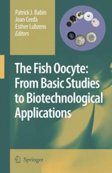 Hardcover The Fish Oocyte: From Basic Studies to Biotechnological Applications Book