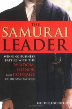 Hardcover The Samurai Leader: Winning Business Battles With The Wisdom, Honor And Courage Of The Samurai Code Book