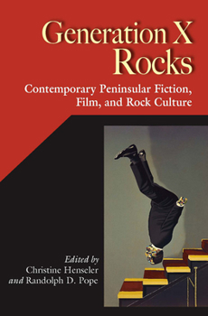 Paperback Generation X Rocks: Contemporary Peninsular Fiction, Film, and Rock Culture Book