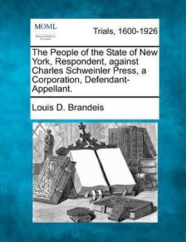 Paperback The People of the State of New York, Respondent, Against Charles Schweinler Press, a Corporation, Defendant-Appellant. Book