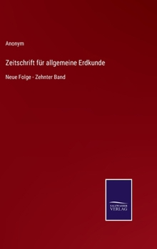 Hardcover Zeitschrift für allgemeine Erdkunde: Neue Folge - Zehnter Band [German] Book