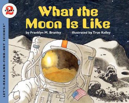 What the Moon Is Like - Book  of the Let's-Read-and-Find-Out Science, Stage 2