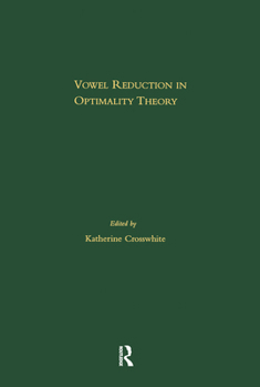Vowel Reduction in Optimality Theory - Book  of the Outstanding Dissertations in Linguistics