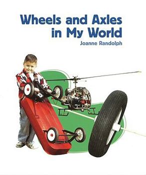 Wheels and Axles in My World